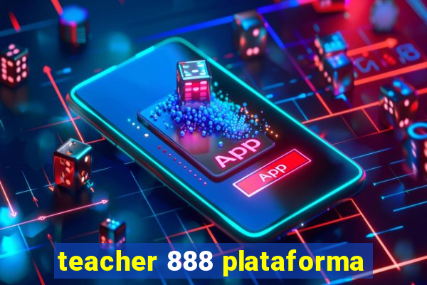 teacher 888 plataforma